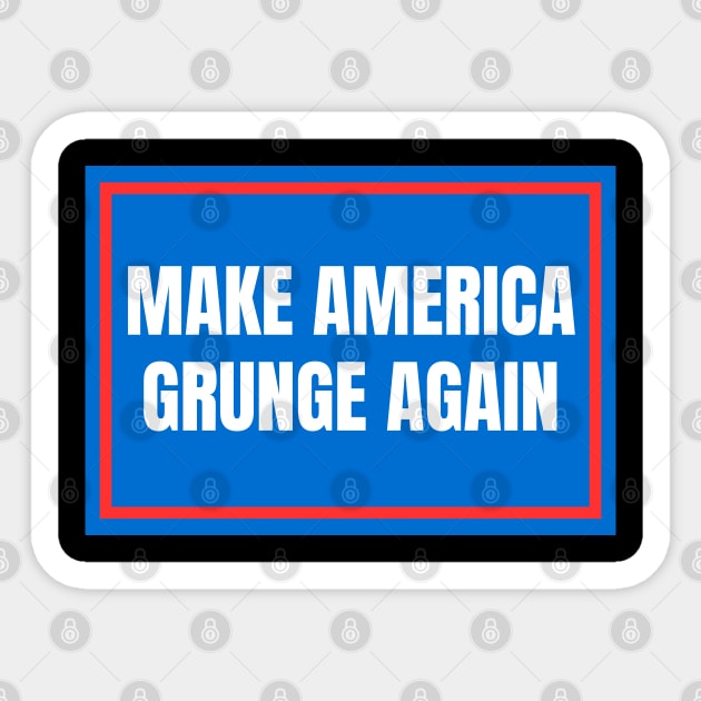 Make-America-Grunge-Again Sticker by Creatifly Graphic Tees